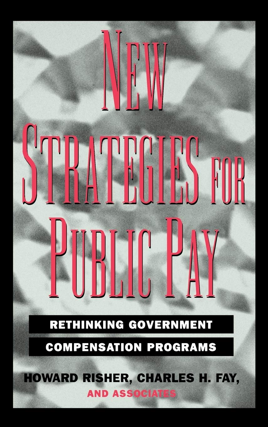 New Strategies for Public Pay: Rethinking Government Compensation Programs (JosseyBass Public Administration Series),Used