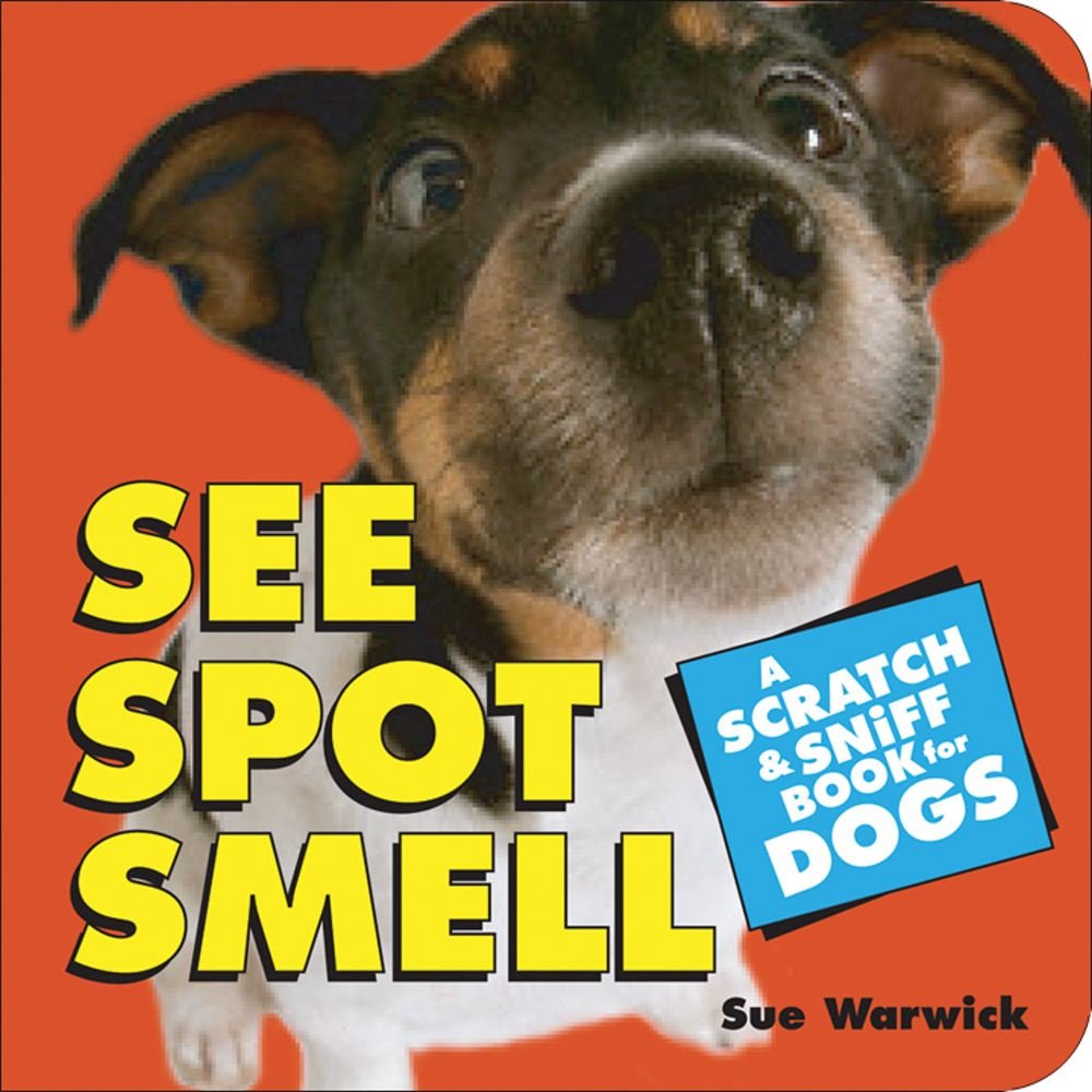See Spot Smell: A Scratch and Sniff Book for Dogs,Used