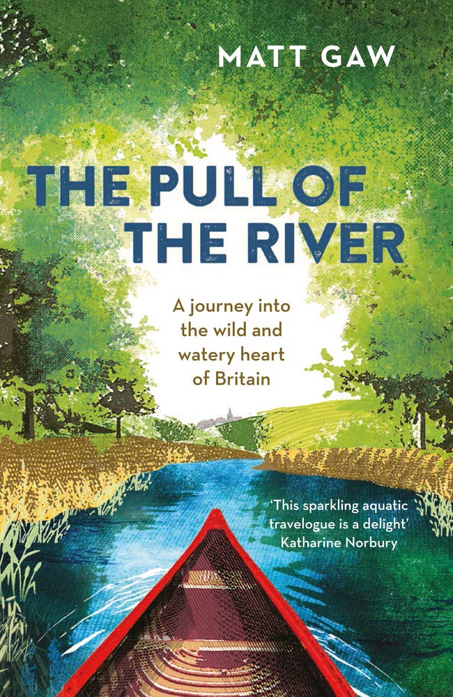 The Pull of the River: A Journey Into the Wild and Watery Heart of Britain,Used