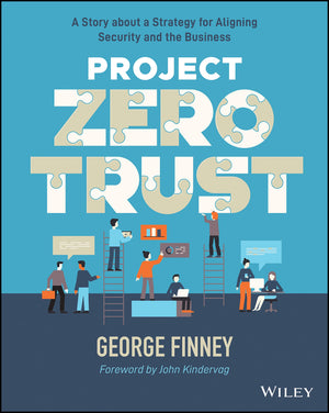 Project Zero Trust: A Story about a Strategy for Aligning Security and the Business,New