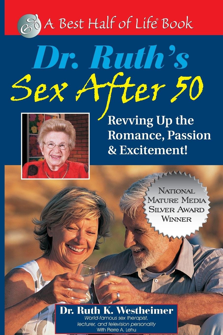 Dr. Ruth s Sex After 50: Revving Up the Romance, Passion & Excitement! (Best Half of Life Bo)