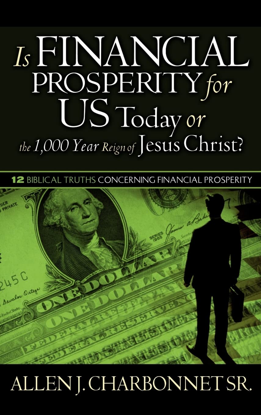 Is Financial Prosperity for Us Today or the 1,000 Year Reign of Jesus Christ?,Used