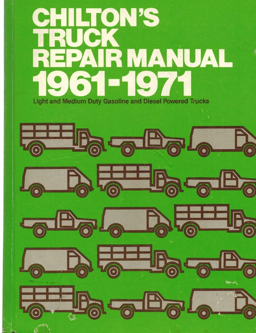 Chilton's Truck Repair Manual 19611971: Light and Medium Duty Gasoline and Diesel Powered Trucks,Used