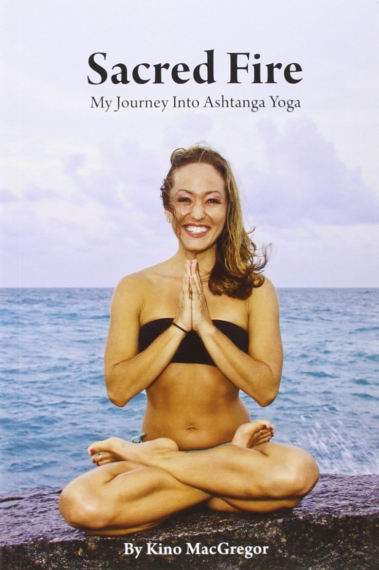 Sacred Fire  My Journey Into Ashtanga Yoga