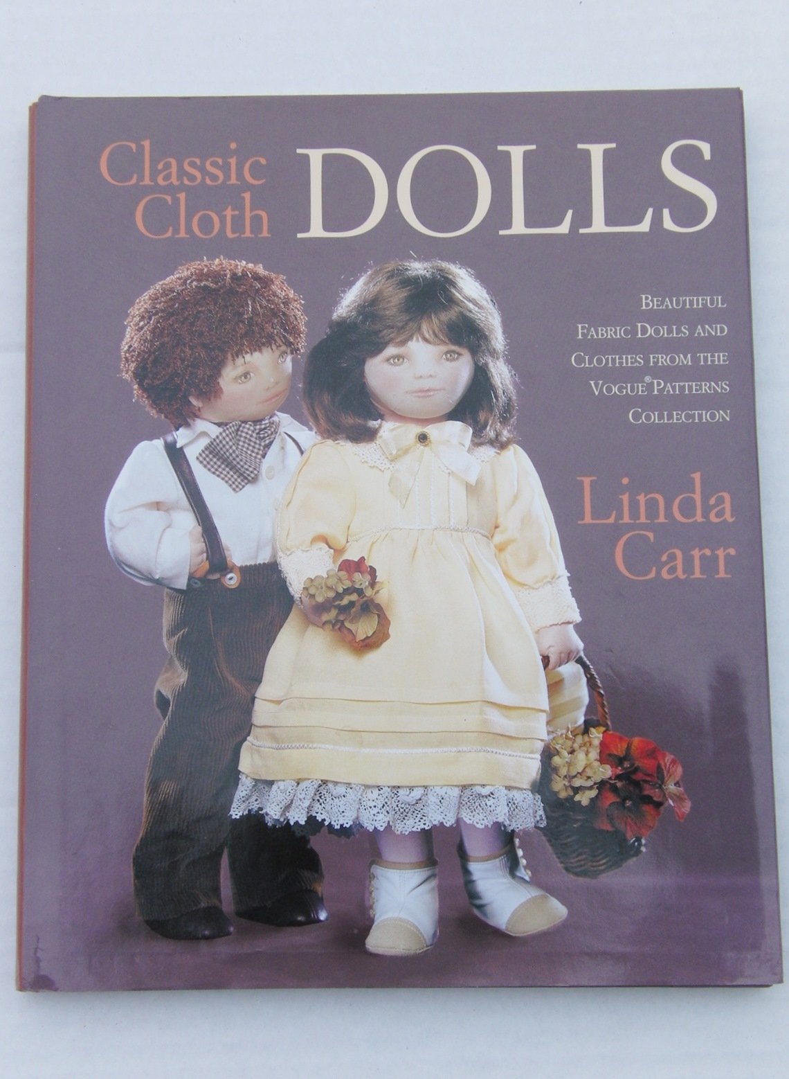 Classic Cloth Dolls: Beautiful Fabric Dolls and Clothes from the Vogue Patterns Collection,Used