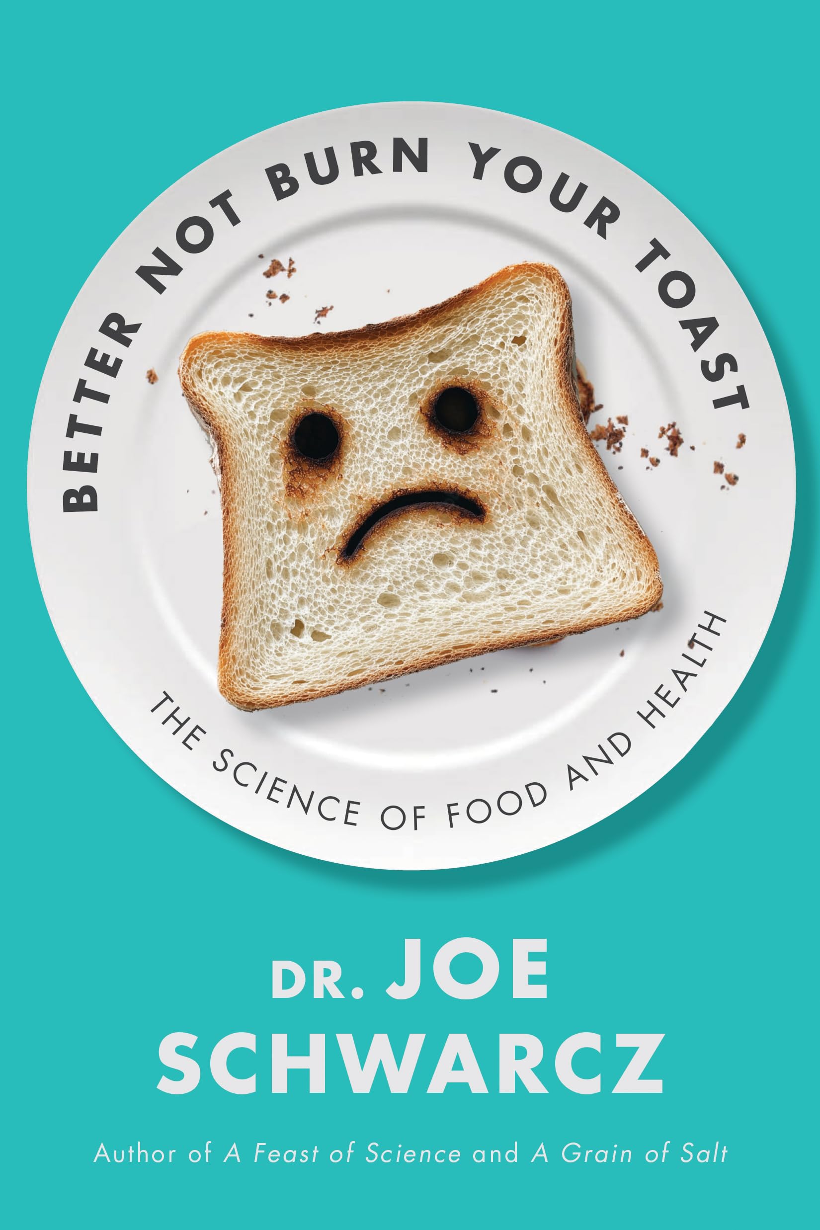 Better Not Burn Your Toast: The Science Of Food And Health