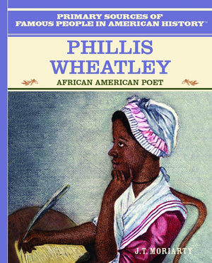 Phillis Wheatley: African American Poet (Primary Sources Of Famous People In American History),Used