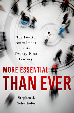 More Essential Than Ever: The Fourth Amendment In The Twenty First Century (Inalienable Rights),Used