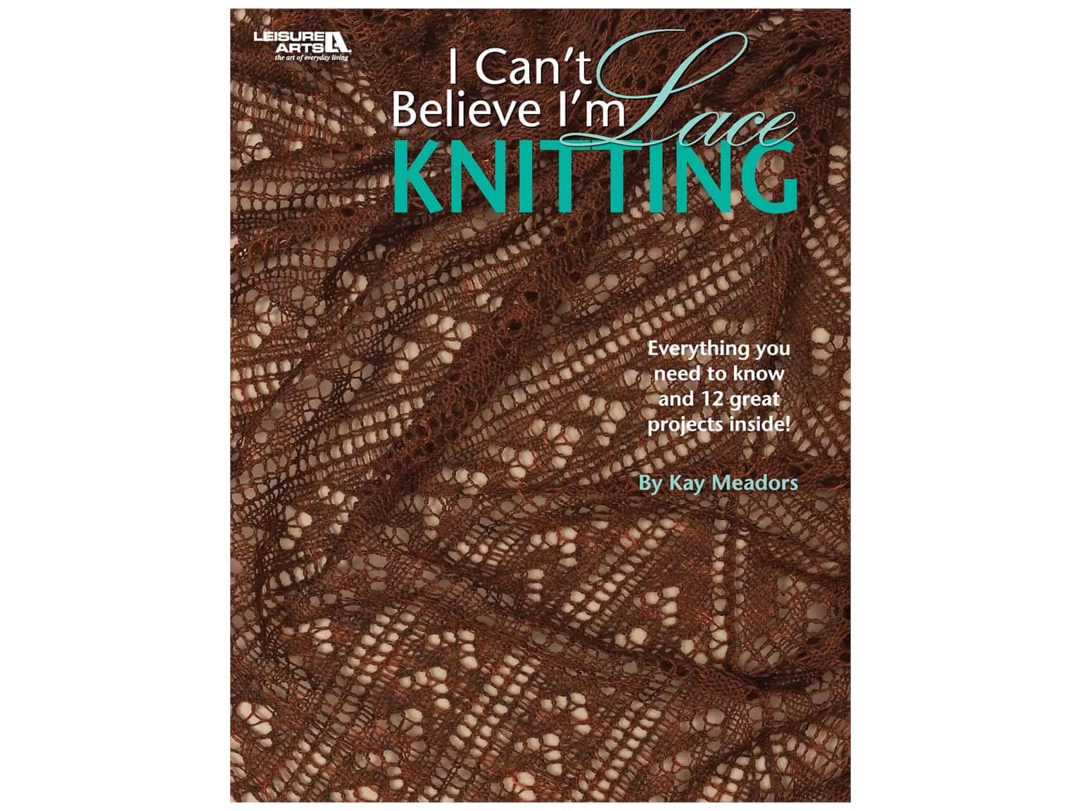 I Can't Believe I'm Lace Knitting (Leisure Arts #4466),Used