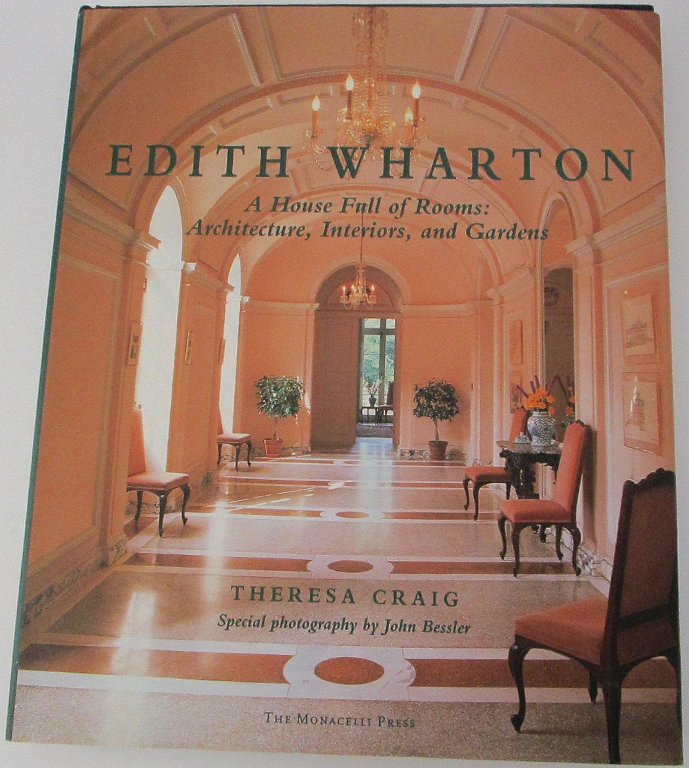 Edith Wharton: A House Full Of Rooms: Architecture, Interiors, Gardens
