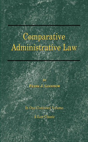 Comparative Administrative Law: An Analysis of the Administrative Systems National and Local, of the United States, England, Fra,Used