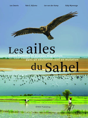 Les Ailes Du Sahel: Zones Humides Et Oiseaux Migrateurs Dans Un Environnement En Mutation (French Edition),Used