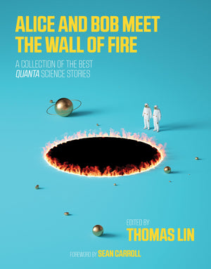 Alice and Bob Meet the Wall of Fire: The Biggest Ideas in Science from Quanta (Mit Press),New