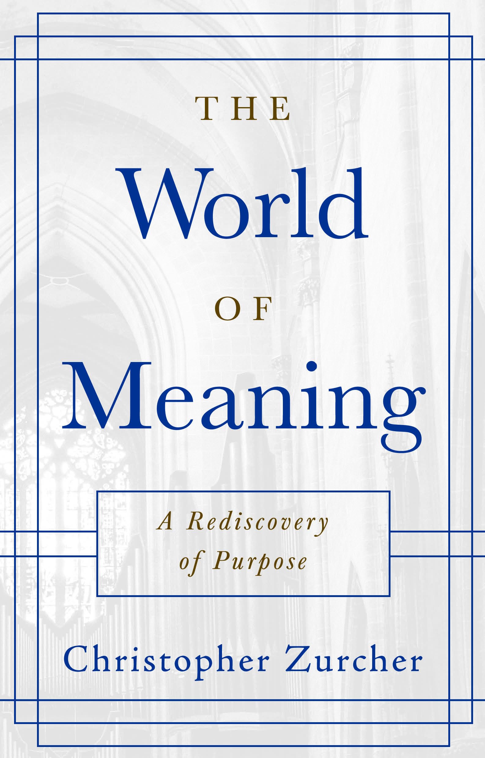 The World of Meaning: A Rediscovery of Purpose,New