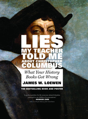 Lies My Teacher Told Me About Christopher Columbus: What Your History Books Got Wrong,New
