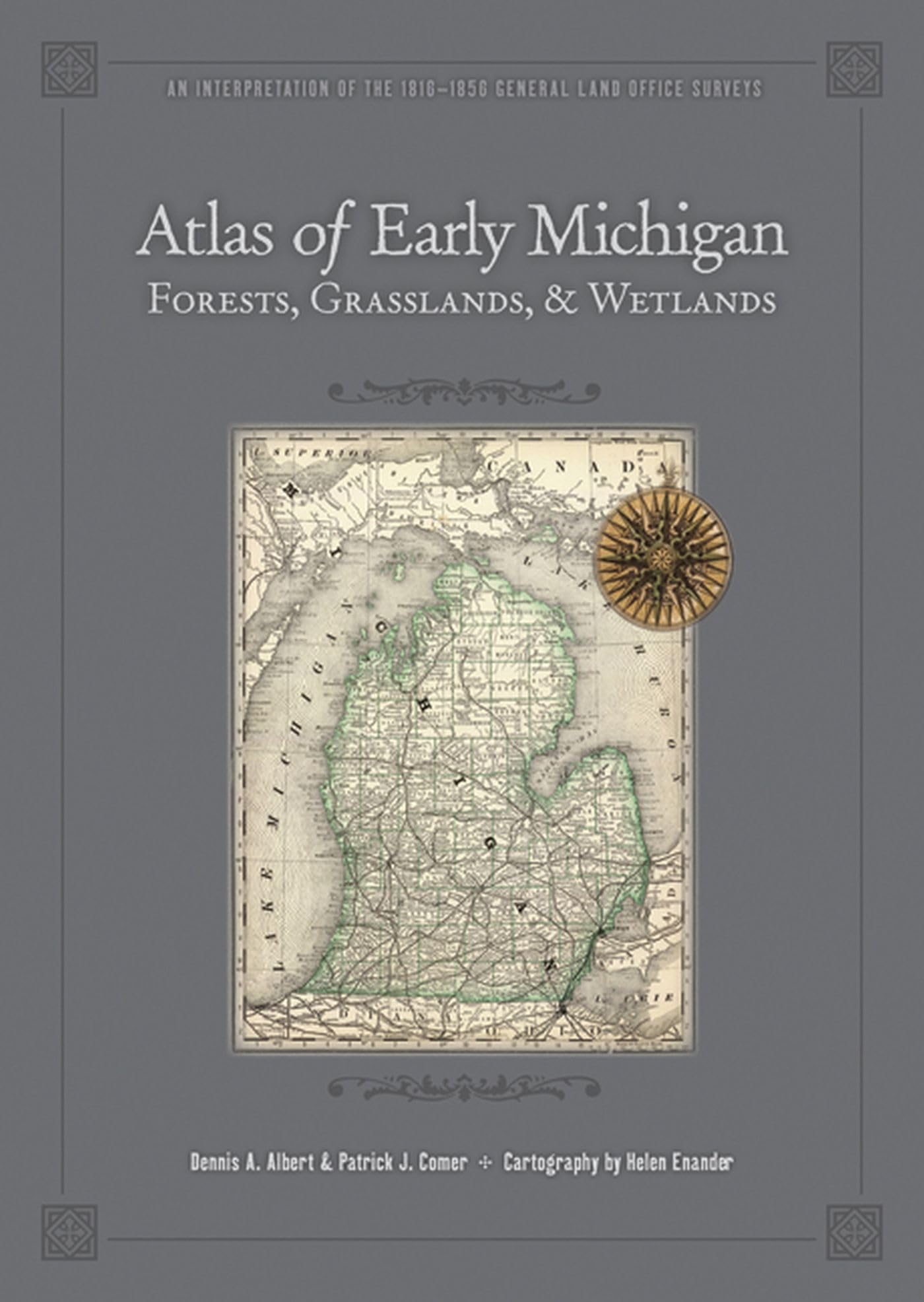 Atlas of Early Michigan's Forests, Grasslands, and Wetlands: An Interpretation of the 18161856 General Land Office Surveys,Used