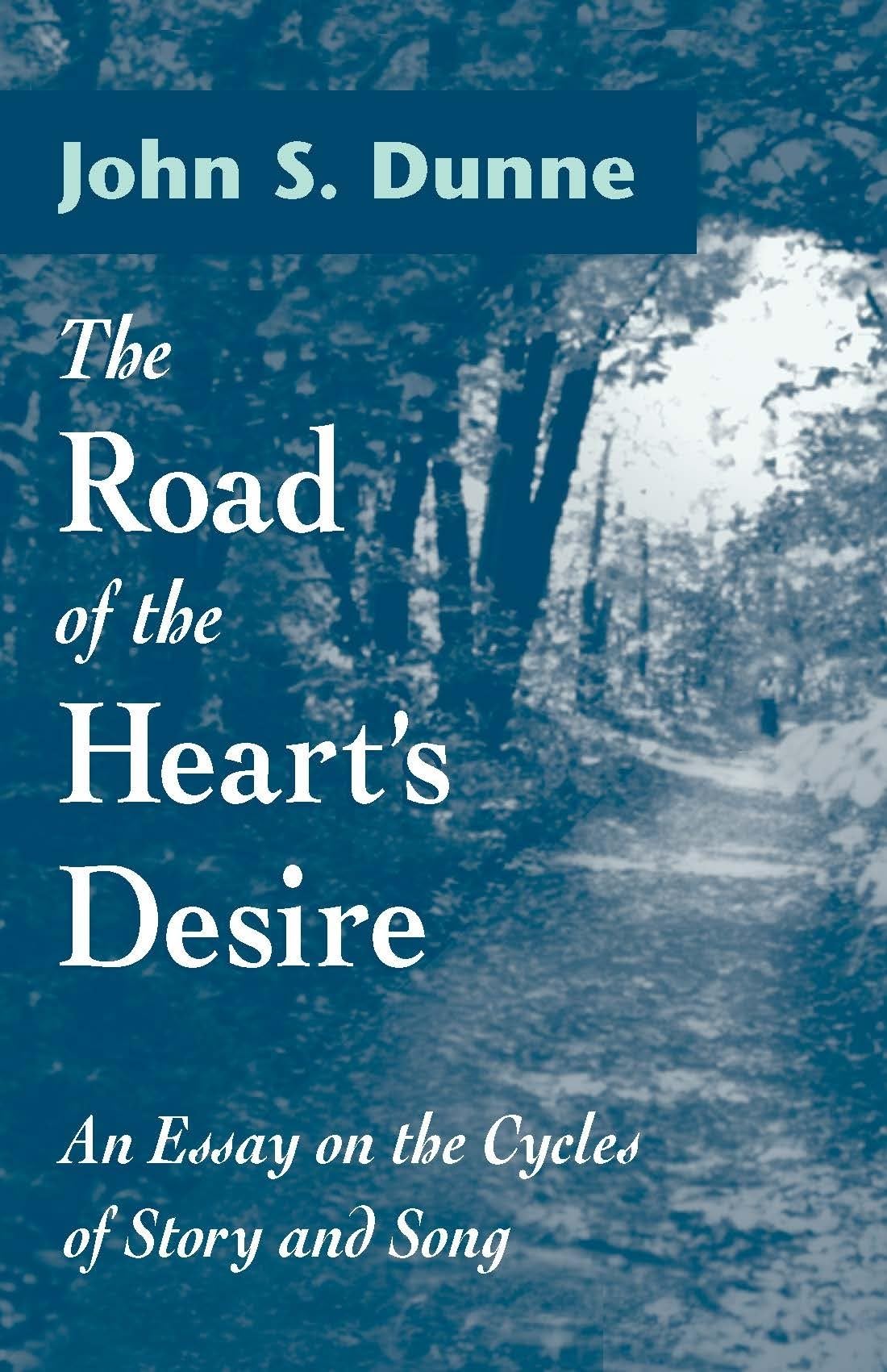 Road of the Heart's Desire: An Essay on the Cycles of Story and Song,Used