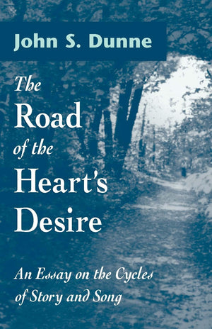 Road of the Heart's Desire: An Essay on the Cycles of Story and Song,Used