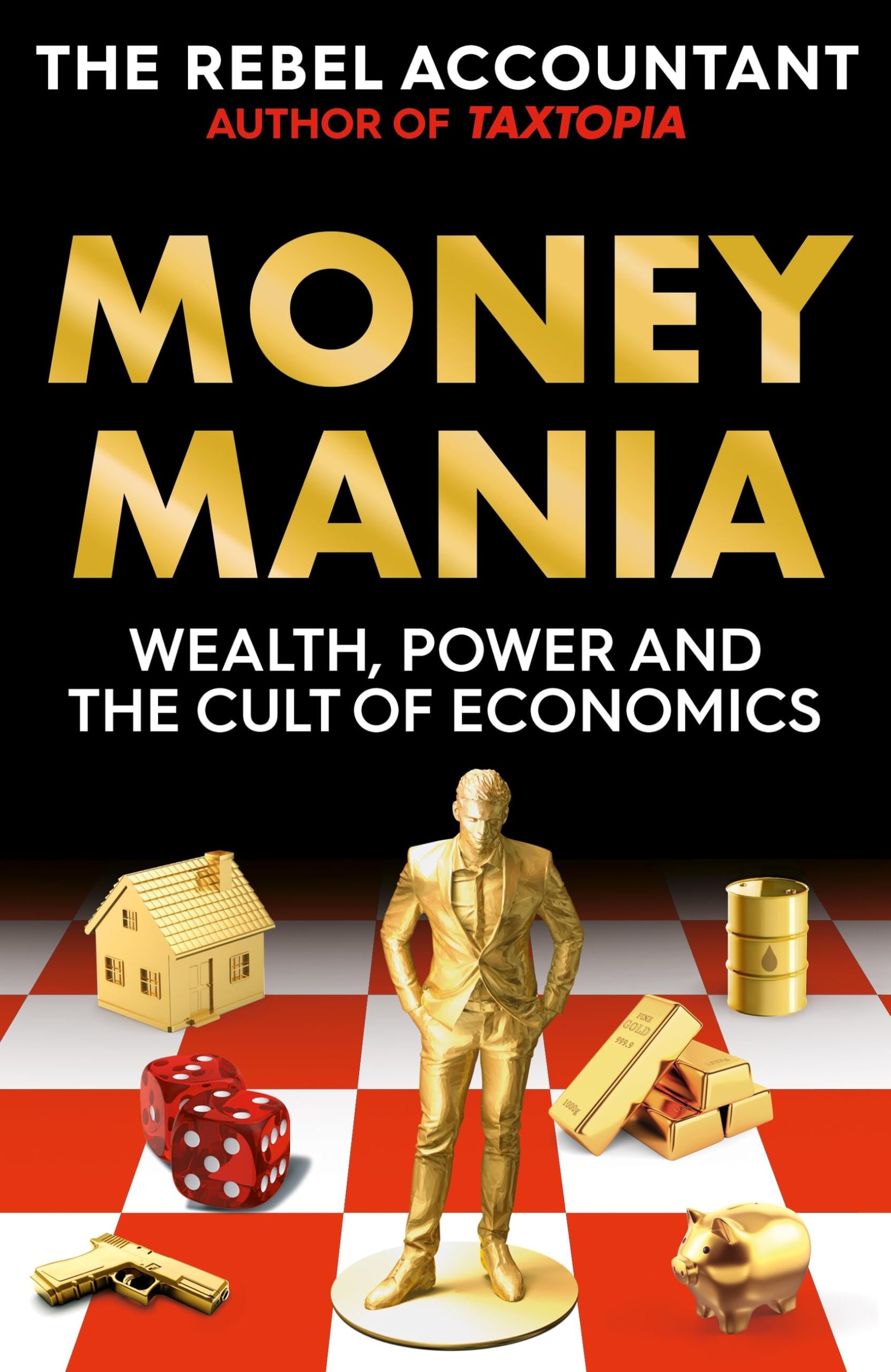 Moneymania: Wealth, Power And The Cult Of Economics
