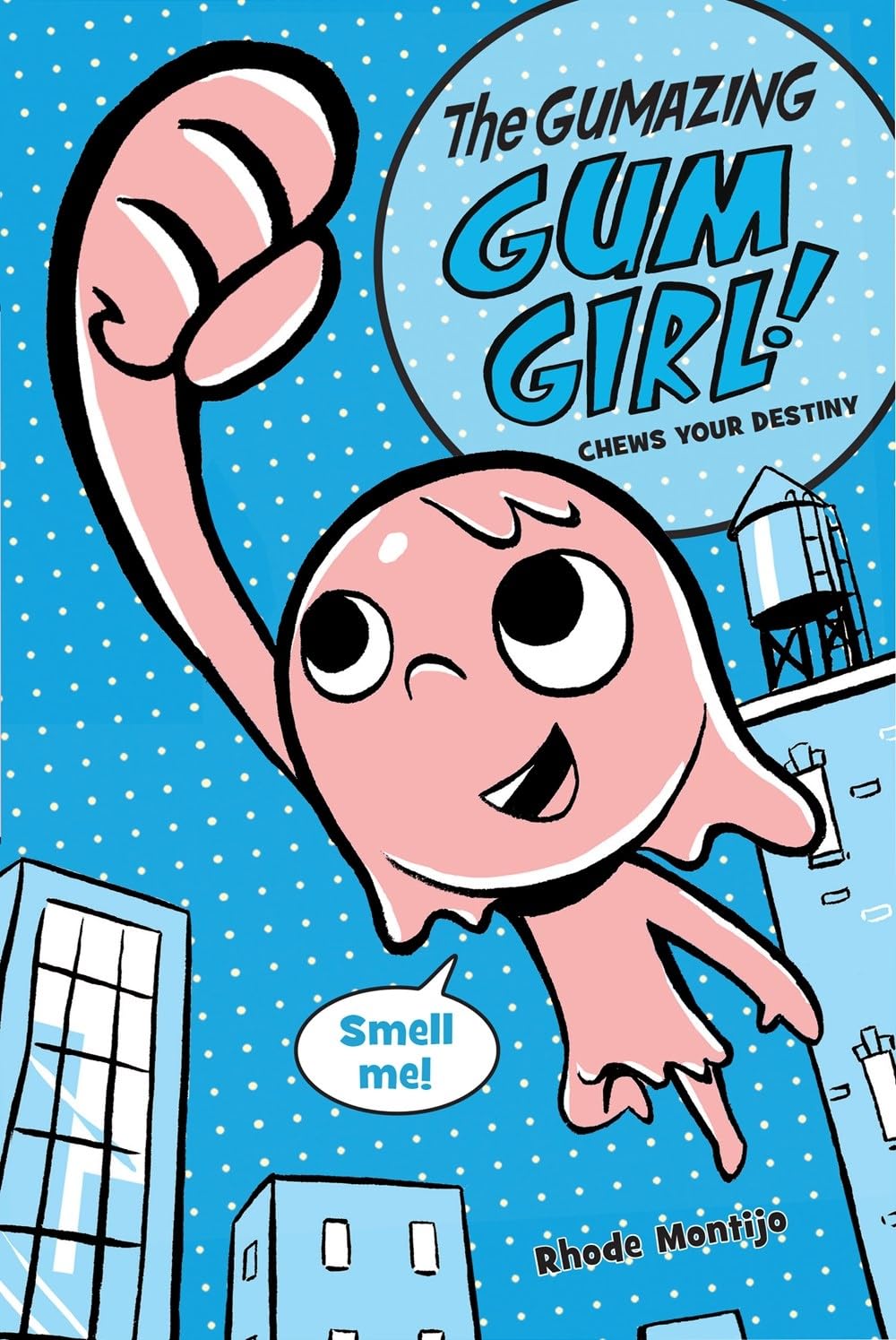 The Gumazing Gum Girl! Chews Your Destiny (The Gumazing Gum Girl!, 1)