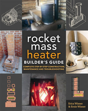 The Rocket Mass Heater Builder's Guide: Complete StepbyStep Construction, Maintenance and Troubleshooting,Used