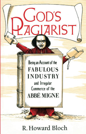 God'S Plagiarist: Being An Account Of The Fabulous Industry And Irregular Commerce Of The Abbe Migne,Used
