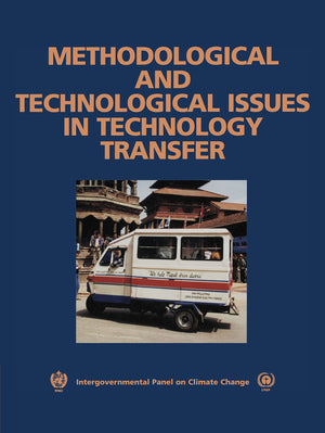 Methodological and Technological Issues in Technology Transfer: A Special Report of the Intergovernmental Panel on Climate Chang,New