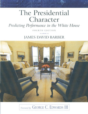 The Presidential Character: Predicting Performance in the White House (Longman Classics in Political Science), revised (4th Edit,New