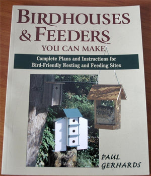 Birdhouses & Feeders You Can Make: Complete Plans and Instructions for BirdFriendly Nesting and Feeding Sites,Used