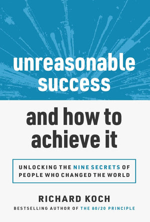 Unreasonable Success and How to Achieve It: Unlocking the 9 Secrets of People Who Changed the World,Used