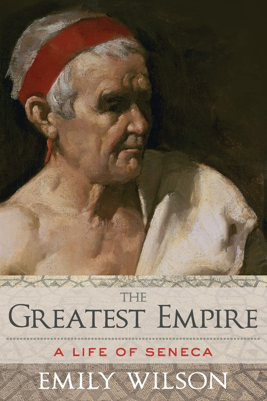 The Greatest Empire: A Life of Seneca,Used