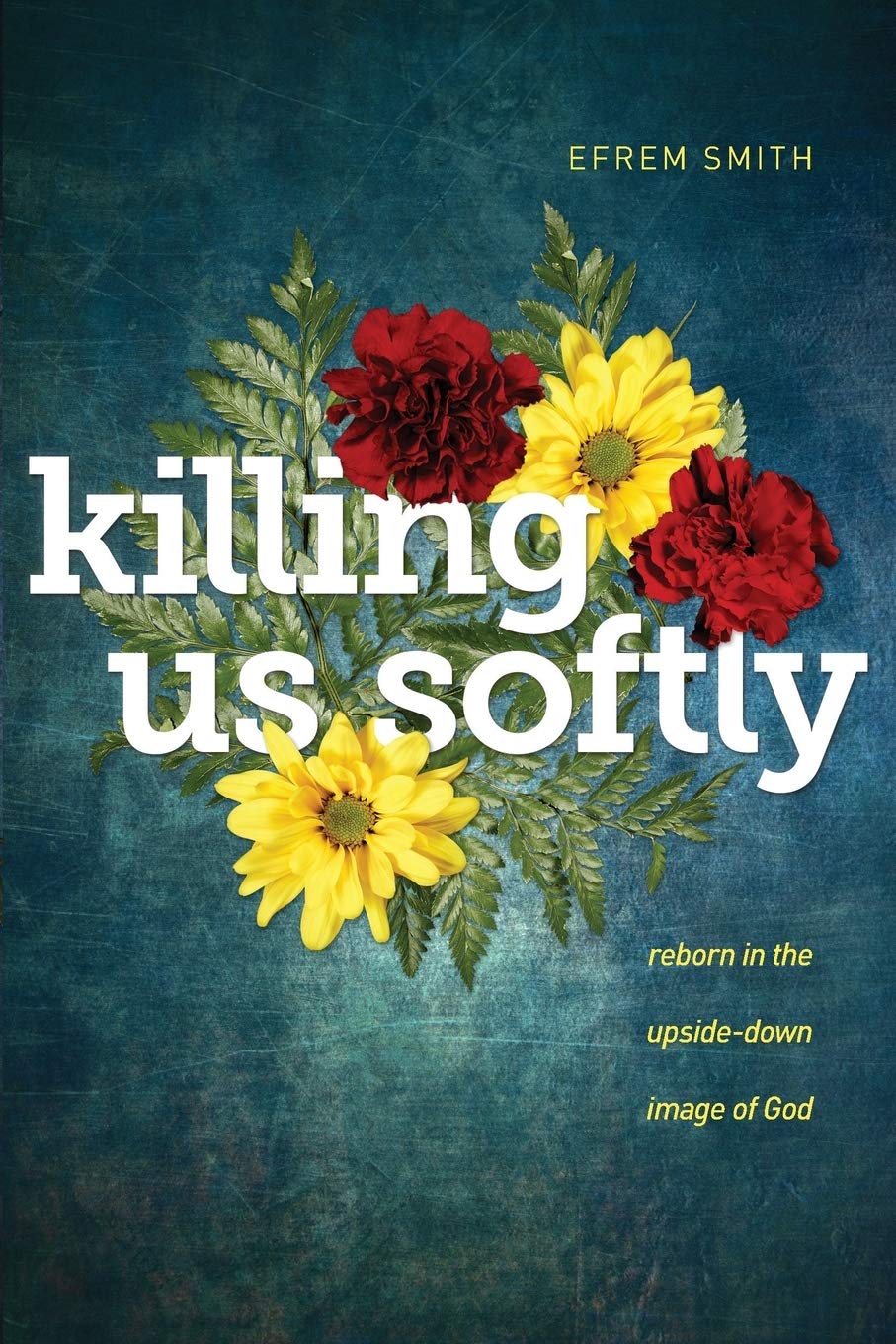 Killing Us Softly: Reborn In The Upsidedown Image Of God,Used