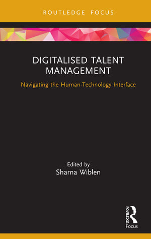 Digitalised Talent Management (Routledge Focus on Business and Management),New