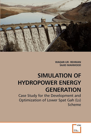 SIMULATION OF HYDROPOWER ENERGY GENERATION: Case Study for the Development and Optimization of Lower Spat Gah (Ls) Scheme,Used