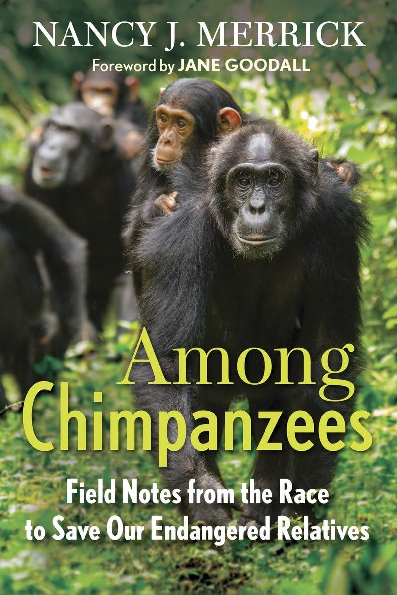 Among Chimpanzees: Field Notes From The Race To Save Our Endangered Relatives,Used