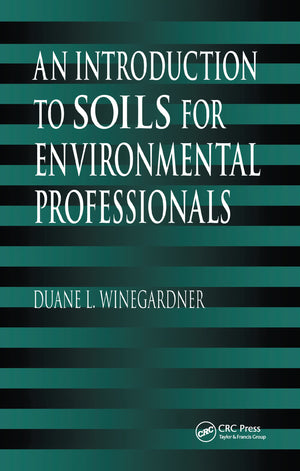 An Introduction To Soils For Environmental Professionals,New