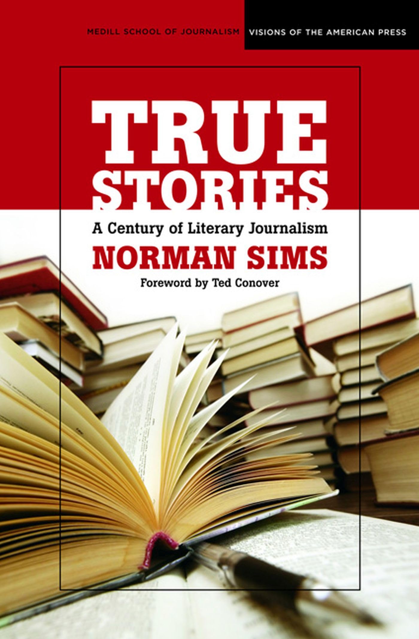 True Stories: A Century of Literary Journalism (Medill Visions Of The American Press),New