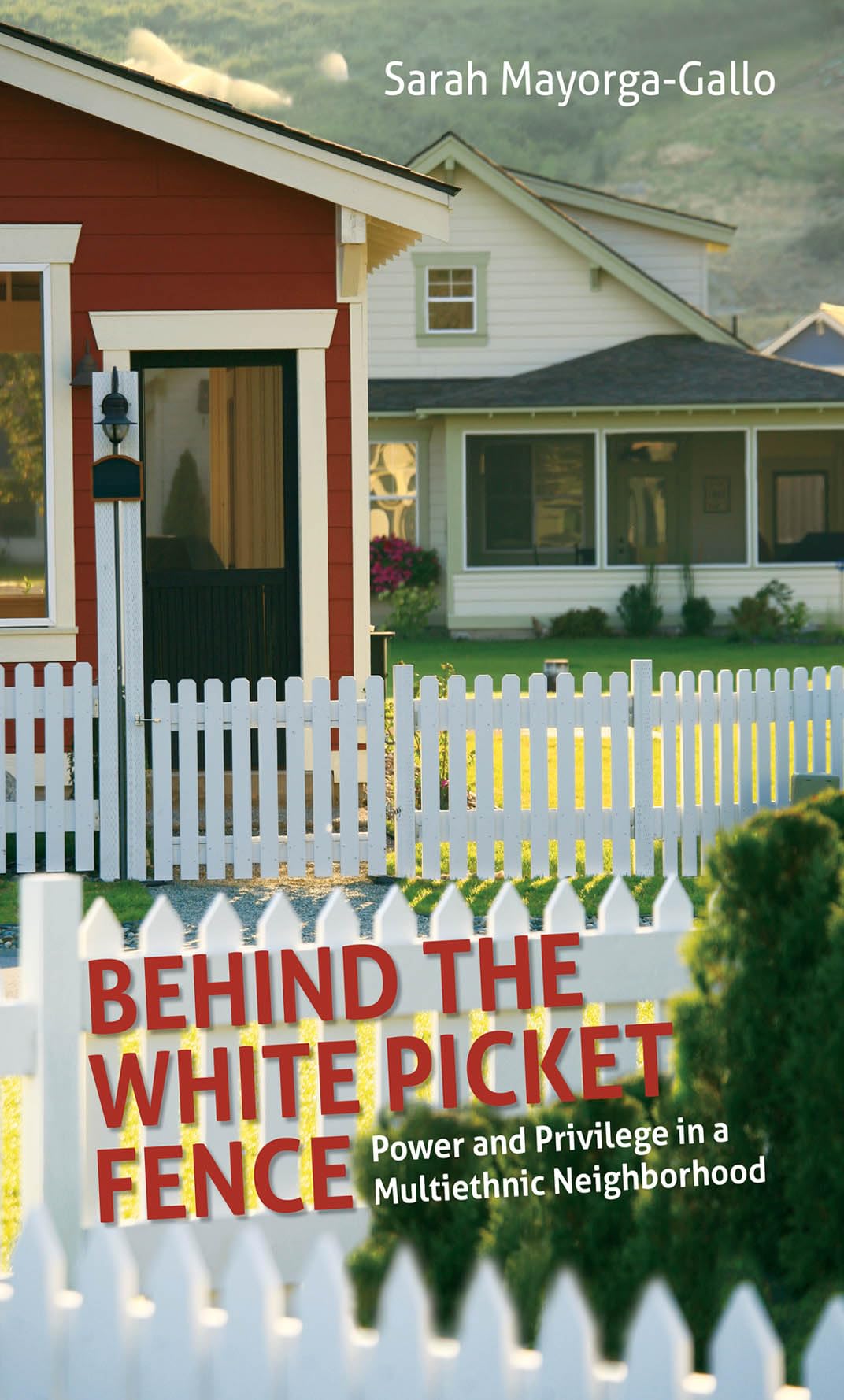 Behind The White Picket Fence: Power And Privilege In A Multiethnic Neighborhood,Used