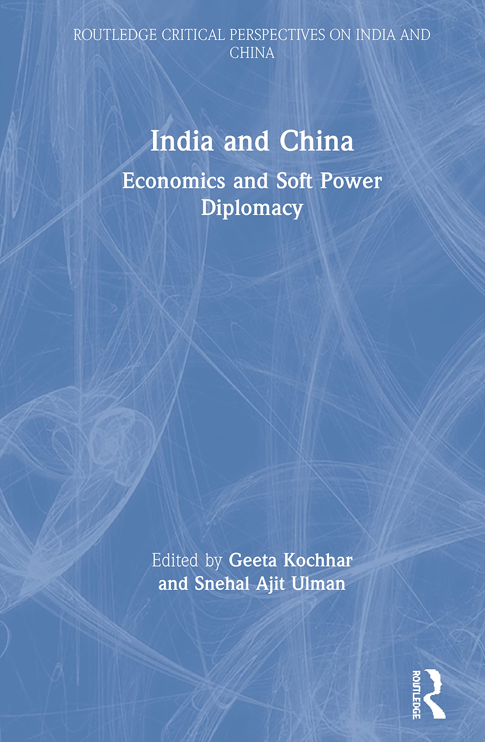 India and China: Economics and Soft Power Diplomacy (Routledge Critical Perspectives on India and China),Used