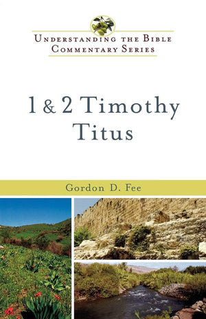 1 & 2 Timothy, Titus (Understanding the Bible Commentary Series),New