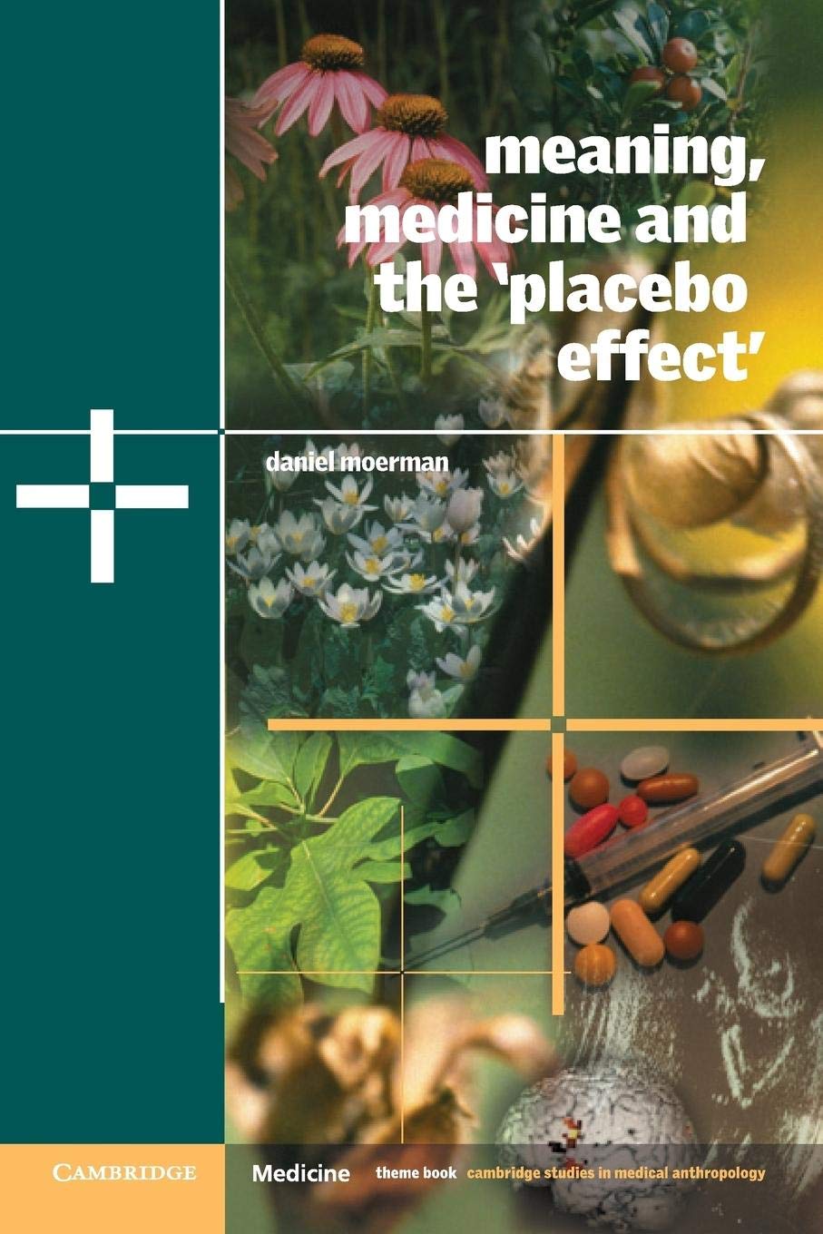 Meaning, Medicine And The 'Placebo Effect' (Cambridge Studies In Medical Anthropology, Series Number 9)