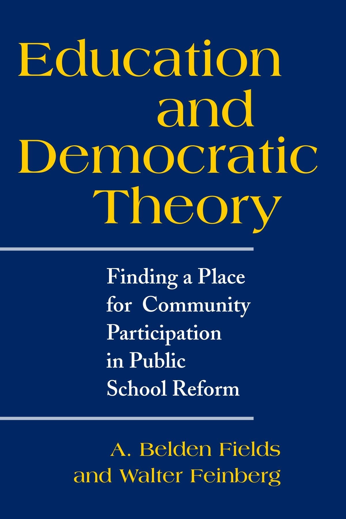 Education and Democratic Theory: Finding a Place for Community Participation in Public School Reform (Suny Series, Democracy and,Used