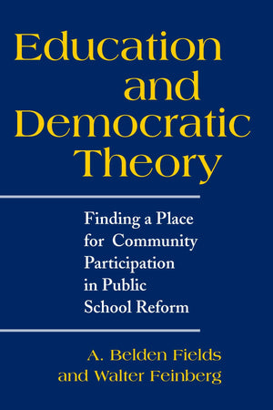 Education and Democratic Theory: Finding a Place for Community Participation in Public School Reform (Suny Series, Democracy and,Used