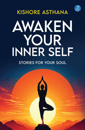Awaken Your Inner Self: Stories For Your Soul | A Journey Of Self-Discovery And Spiritual Awakening