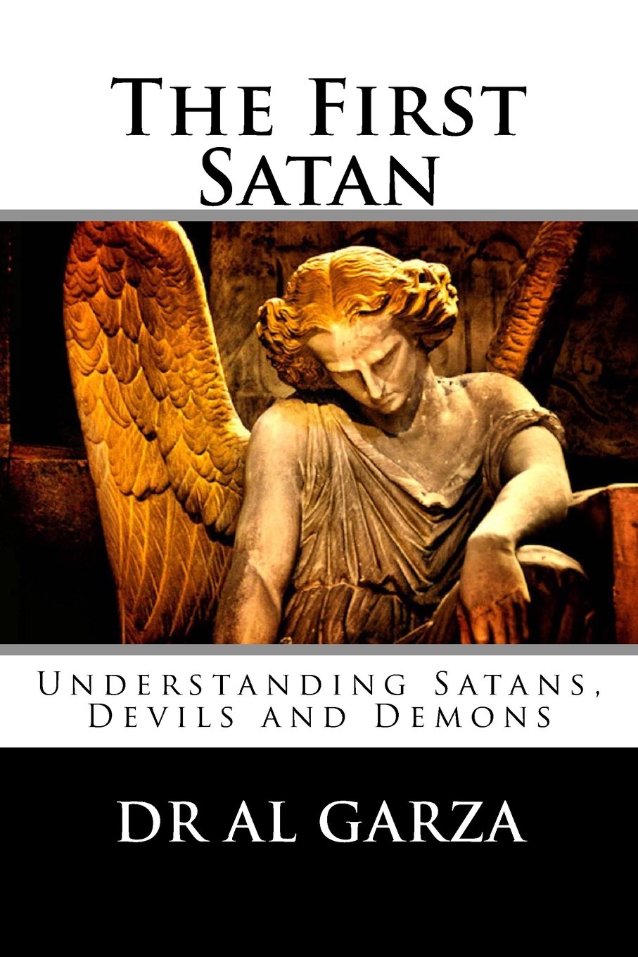 The First Satan: Understanding Satan, Devils and Demons,Used