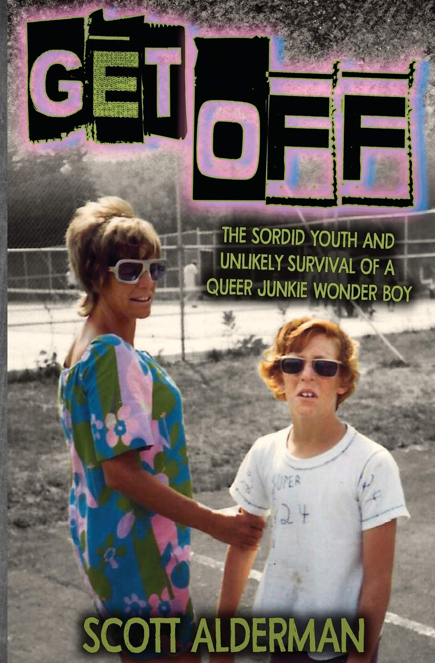 GET OFF: The Sordid Youth and Unlikely Survival of a Queer Junkie Wonder Boy,Used