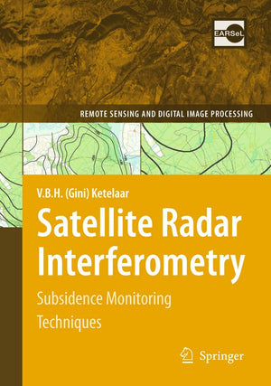 Satellite Radar Interferometry: Subsidence Monitoring Techniques (Remote Sensing and Digital Image Processing, 14),Used