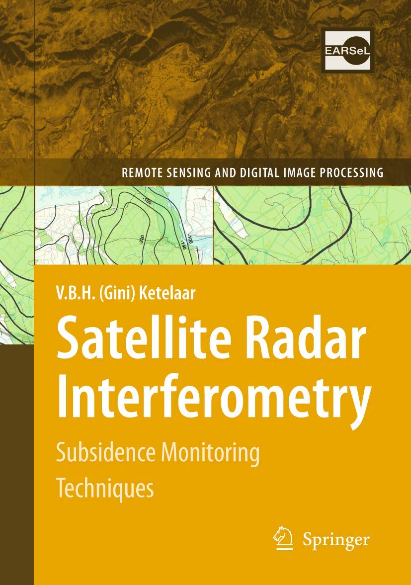 Satellite Radar Interferometry: Subsidence Monitoring Techniques (Remote Sensing and Digital Image Processing, 14),Used