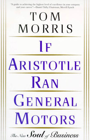 If Aristotle Ran General Motors,New