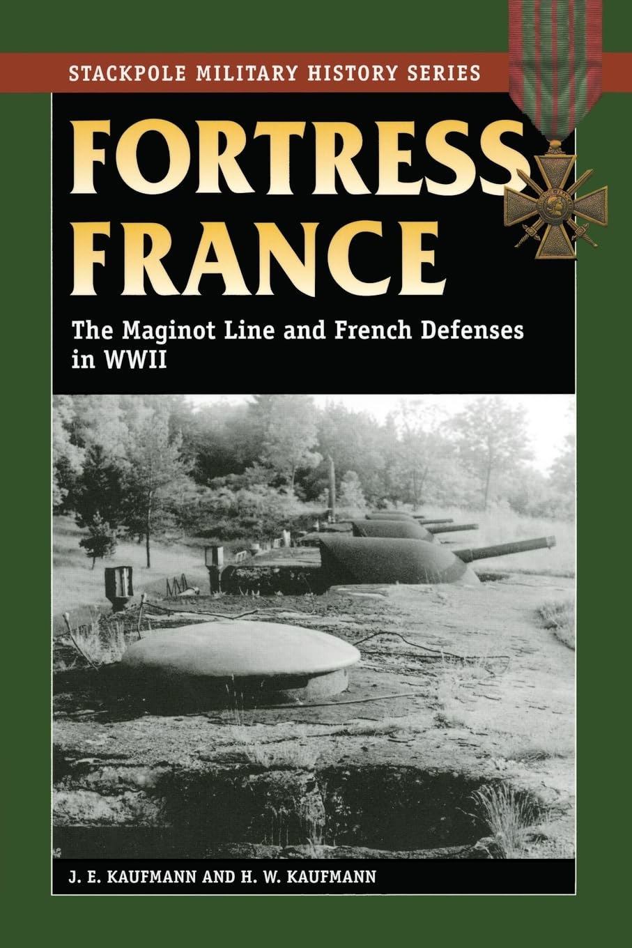 Fortress France: The Maginot Line And French Defenses In World War Ii (Stackpole Military History Series),Used